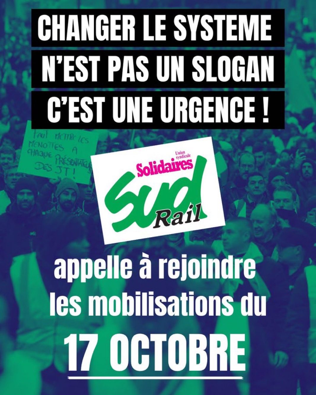 SUD Rail flyer: "Changing the system is not a slogan, it is an urgency! SUD Rail calls on you to join the mobilizations of October 17," over a photograph of a demonstration. Credit: Union syndicale Solidaires / SUD Rail.
